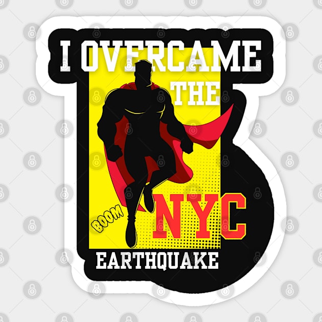 I Survived and Overcame the NYC Earthquake april 5th 2024 Sticker by "Artistic Apparel Hub"